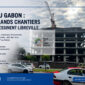 BTP au Gabon : ces grands chantiers qui redessinent Libreville