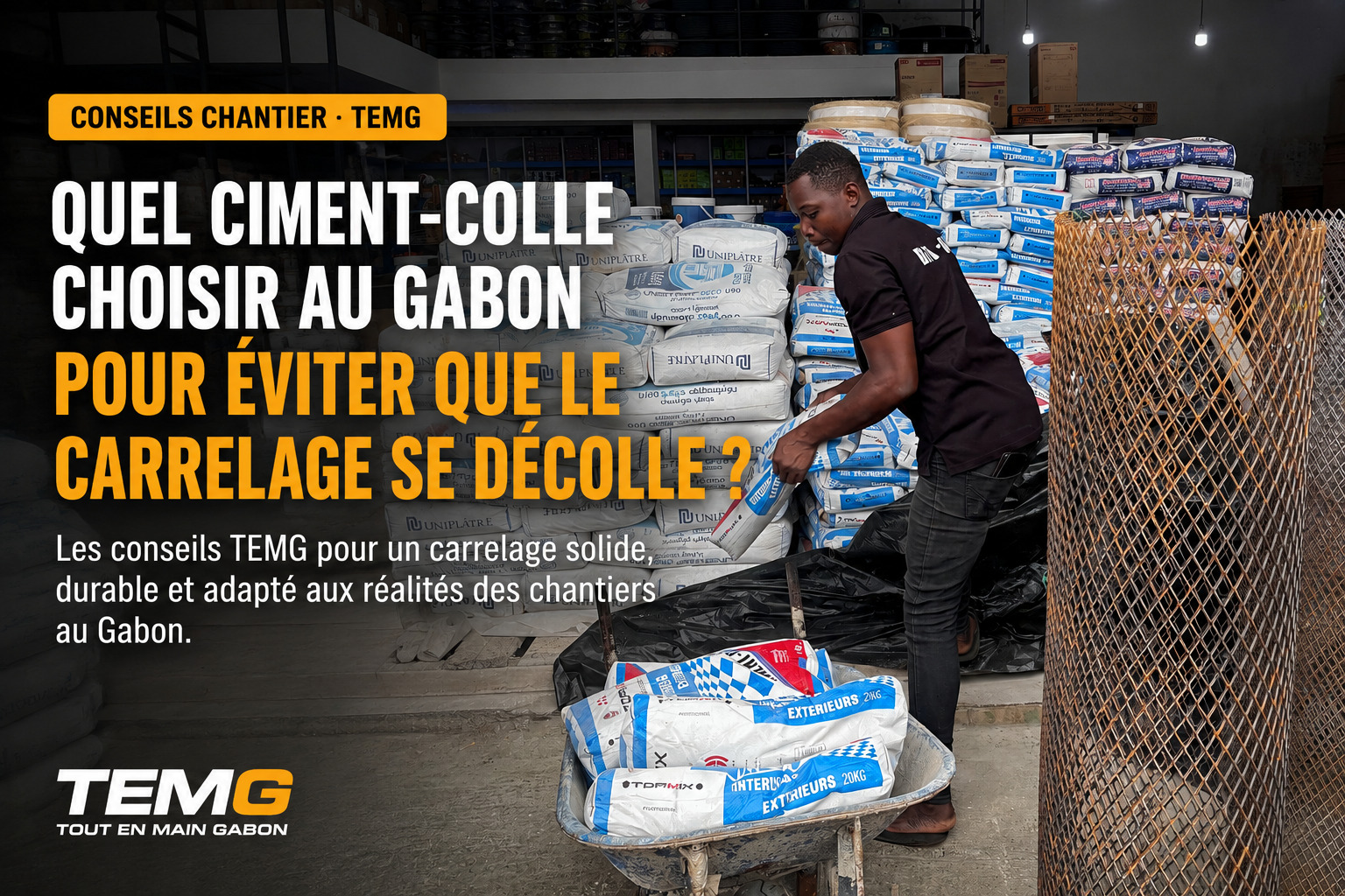 TEMG quel ciment colle choisir au gabon pour eviter que le carrelage se decolle